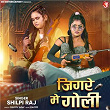 Jigre Me Goli | Shilpi Raj