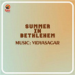 Summer In Bethlehem (Original Motion Picture Soundtrack) | Vidyasagar & Gireesh Puthenchery