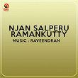 Njan Salperu Ramankutty (Original Motion Picture Soundtrack) | Raveendran & Br Prasad