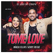 Tome Love | Márcia Fellipe & Henry Freitas