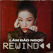 Rewind | Lâm B?o Ng?c