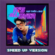 It's All Over (Speed Up Version) | H?o Thiên & Bmz