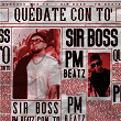 QUÉDATE CON TO' | Sir Boss & Pm Beatz