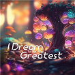 I Dream To Be The Greatest | Pp Nguy?n