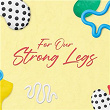 For our strong legs | Pp Nguy?n