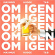 Om Igen | Maximus, Hugge & Thomassen & Berg