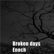 Broken Days | Enoch