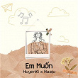 Em Mu?n | Haaju & Huyenki