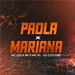 Paola x Mariana | Dj Cyclone, Mc Celo Bk & Mc Pl