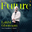 Future | Lakhi Ghuman & Mxrci