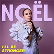I'll Be Stronger | Noël