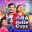 Holi Me Hello Guys | Arvind Akela Kallu, Antra Singh Priyanka & Shivani Singh