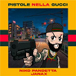 PISTOLE NELLA GUCCI | Janax & Niko Pandetta