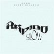 Rápido | Slow & Danny Delgado