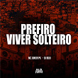 Prefiro Viver Solteiro | Mc Junior Pk & Dj Buiu