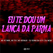 Eu te Dou um Lança da Parma (feat. DJ RENAN DA CITY & DJ Mega) | Mc Vitinho, Mc Fb & Mc Arcanjo