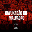 Cavukadão Do Malvadão | Mc Pr & Dj Buiu