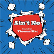 Ain't No | Thomas Mac