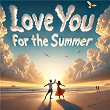 Love You For The Summer (feat. Adam Woods) | Alex D'rosso