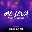 ME LEVA PRO BARRACO | Mc Mary Maii & Dj 2g Da Zn