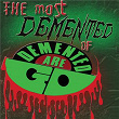 The Most Demented Of Demented Are Go | Demented Are Go
