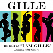 The Best Of "I Am GILLE." - Amazing J-POP Covers - | Gille