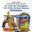 Lettres De Mon Moulin Vol 3-Le Cure De Cucugnan-Les Troismes Ses Basses | Fernandel
