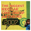 The Biggest Reggae One-Drop Anthems 2007 | Ray Darwin