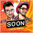 Soon | Shashi