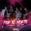 Por El Norte | Los Morroz