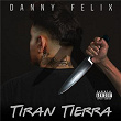 Tiran Tierra | Danny Felix