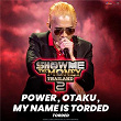 Power, Otaku, My Name is Torded | Torded