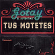 Tus Motetes | Gotay “el Autentiko