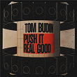 Push It Real Good | Tom Budin