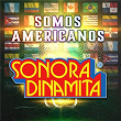 Somos Americanos | La Sonora Dinamita