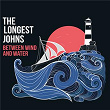 Between Wind And Water | The Longest Johns