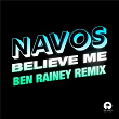 Believe Me (Ben Rainey Remix) | Navos