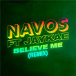 Believe Me (Remix) | Navos