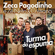 Turma Da Espuma | Zeca Pagodinho