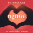 Nguwe | Da Muziqal Chef