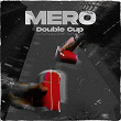 Double Cup | Mero