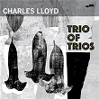 Trio Of Trios | Charles Lloyd