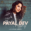 The Payal Dev Mashup (By DJ Kiran Kamath) | Payal Dev