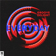 Everyday | Groove Delight