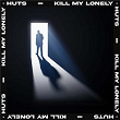 Kill My Lonely | Huts