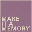 Make it a Memory | Krezip