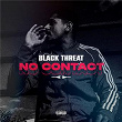 No Contact | Black Threat