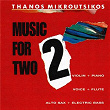 Music For 2 | Thanos Mikroutsikos
