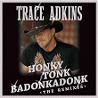 Honky Tonk Badonkadonk: The Remixes | Trace Adkins