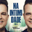 Na Intimidade (Ao Vivo / Vol. 2) | João Neto & Frederico